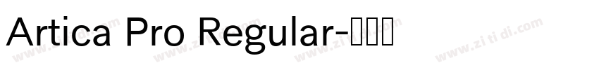Artica Pro Regular字体转换 Artica Pro Regular字体转换